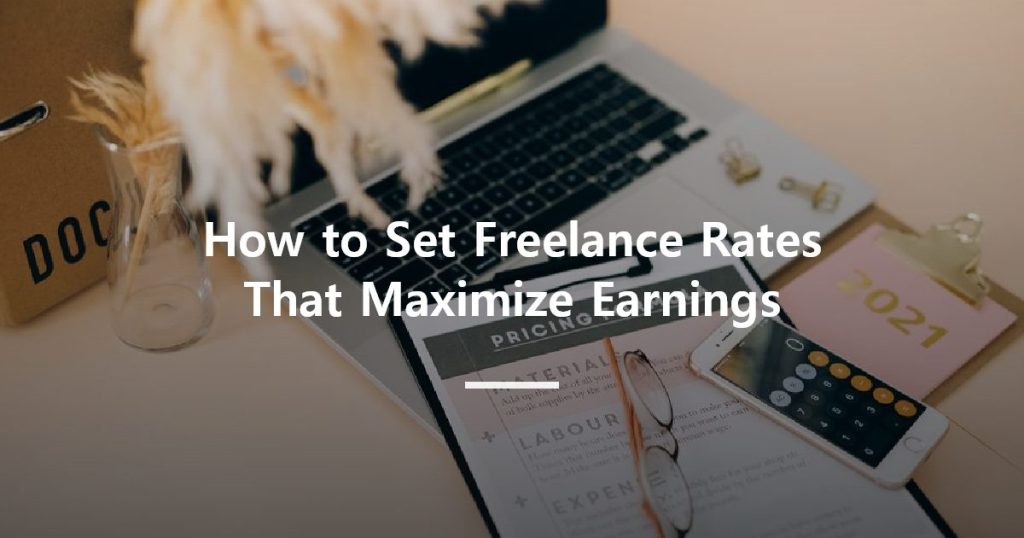 How to Set Freelance Rates That Maximize Earnings
